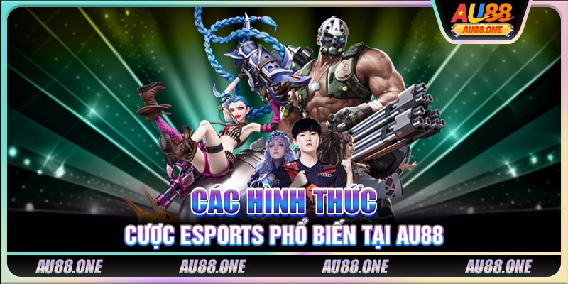 Các hình thức cược Esports phổ biến tại AU88