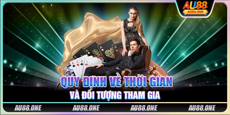 Quy định về thời gian và đối tượng tham gia