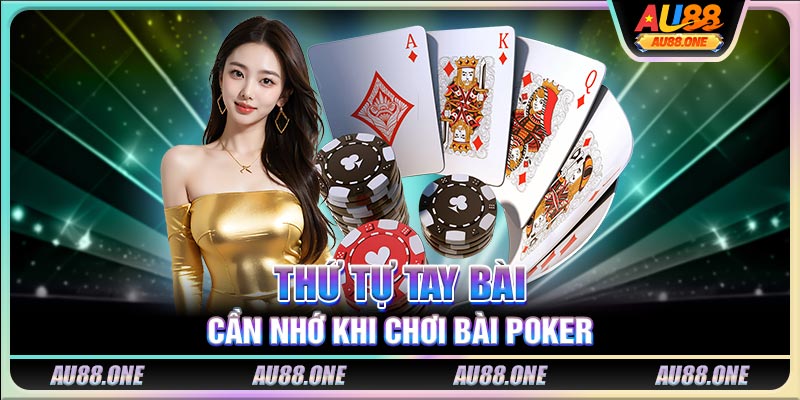 Thứ tự tay bài cần nhớ khi chơi bài Poker